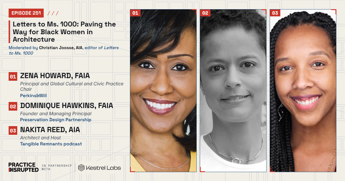 Practice Disrupted episode 251, Letters to Ms. 1000: Paving the Way for Black Women in Architecture
