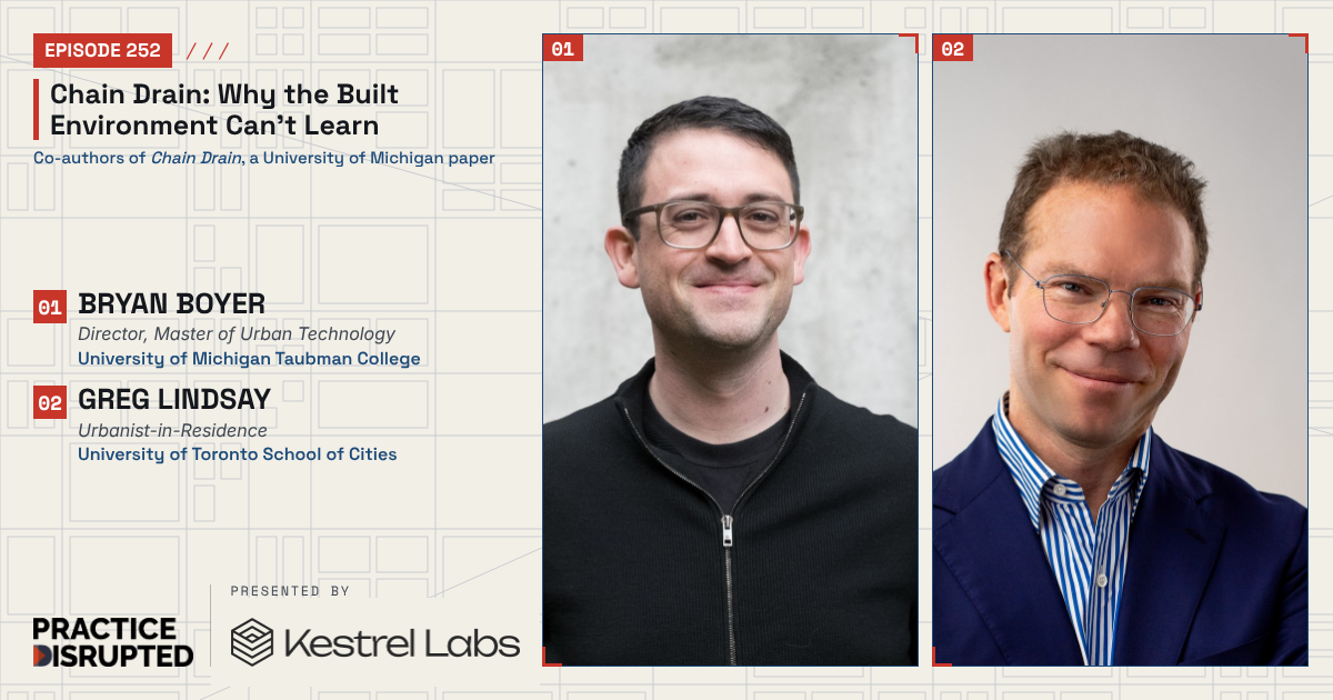 Practice Disrupted episode 252, Chain Drain: Why the Built Environment Can't Learn